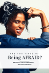 Are You Tired Of Being Afraid?